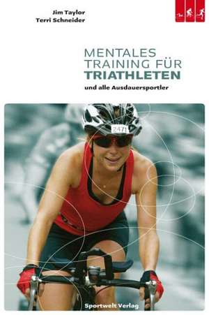 Mentales Training für Triathleten und alle Ausdauersportler de Jim Taylor