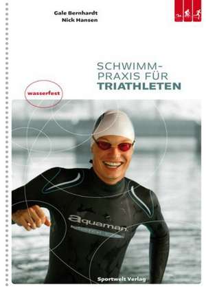 Schwimmpraxis für Triathleten de Gale Bernhardt