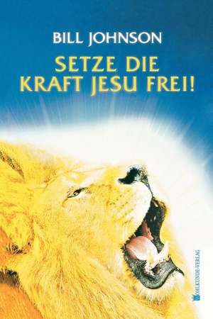 Release the Power of Jesus (German) de Bill Johnson