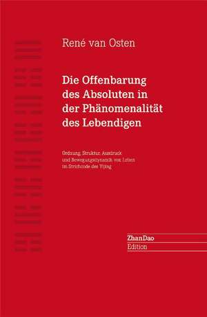 Die Offenbarung des Absoluten in der Phänomenalität des Lebendigen de René van Osten