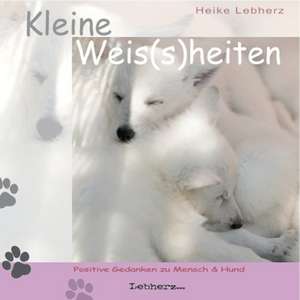 Kleine Weis(s)heiten de Heike Lebherz