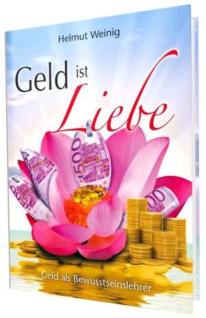 Geld ist Liebe de Helmut Weinig