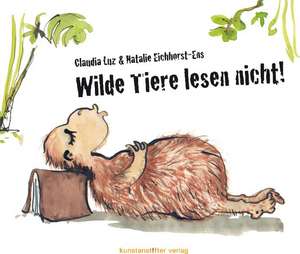 Wilde Tiere lesen nicht! de Claudia Luz