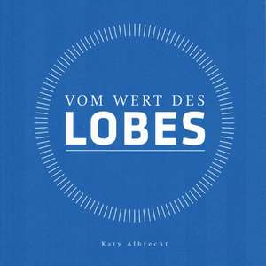 Vom Wert des Lobes