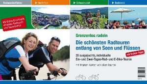 Radwanderführer Grenzenlos radeln. Die schönsten Radtouren entlang von Seen und Flüssen de Monika Erdenbrink