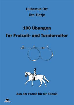 100 Übungen für Freizeit- und Turnierreiter de Hubertus Ott