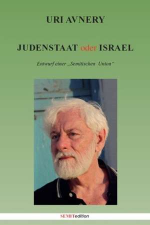 Judenstaat oder Israel, Entwurf einer "Semitischen Union" de Uri Avnery