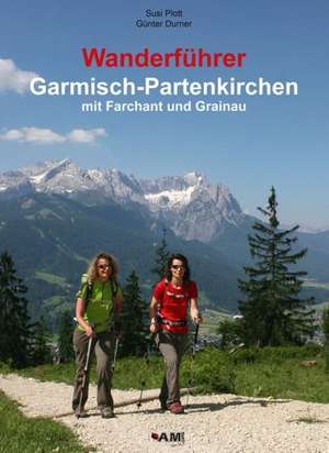 Wanderführer Garmisch-Partenkirchen mit Farchant und Grainau de Susi Plott