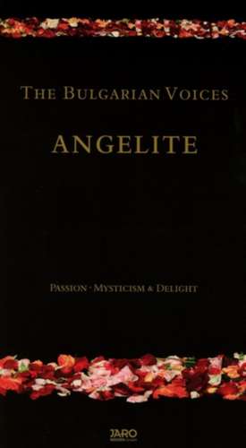 Bulgarian Voices Angelite, Passion, Mysteries & Delight