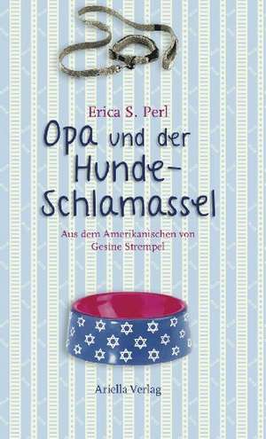 Opa und der Hunde-Schlamassel de Erica S. Perl