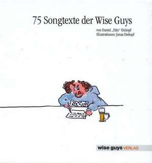 75 Songtexte der Wise Guys de Jonas Dickopf