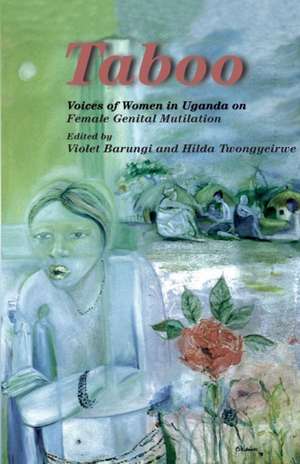 Taboo. Voices of Women in Uganda on Female Genital Mutilation