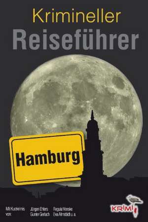 Krimineller Reiseführer 03. Hamburg de Eva Almstädt