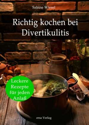 Richtig kochen bei Divertikulitis de Sabine Wiesel