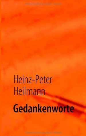 Gedankenworte de Heinz-Peter Heilmann