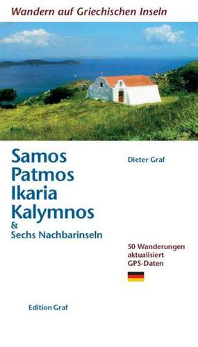 Wandern auf griechischen Inseln: Samos, Patmos, Ikaria, Kalvmnos de Dieter Graf