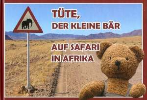 Tüte, der kleine Bär auf Safari in Afrika de Alexander H. Tusche