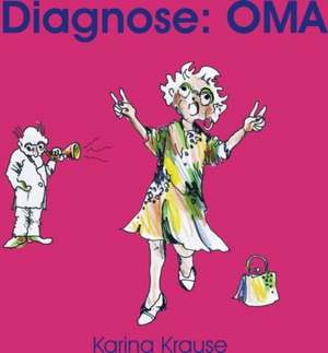 Diagnose: Oma de Karina Krause