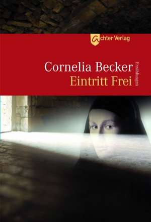 Eintritt Frei de Cornelia Becker