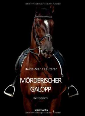 Morderischer Galopp: Die Ukrainische Wunde de Heide-Marie Lauterer