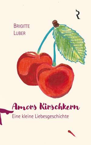 Amors Kirschkern de Brigitte Luber