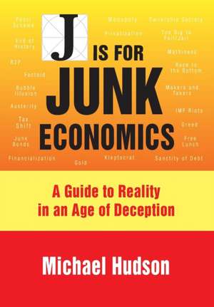 J Is for Junk Economics de Michael Hudson