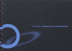 Jahrbuch für Visionär/innen de Eva Müller