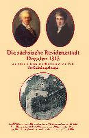 Schmidt, M: Die sächsische Residenzstadt Dresden 1813