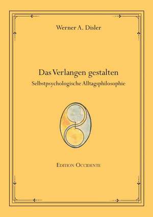 Das Verlangen gestalten de Werner A. Disler