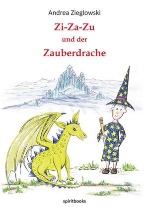 Zi-Za-Zu und der Zauberdrache de Andrea Zieglowski