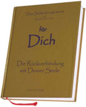 für Dich - Die Rückverbindung mit Deiner Seele de Michael Elrahim Amira Weber