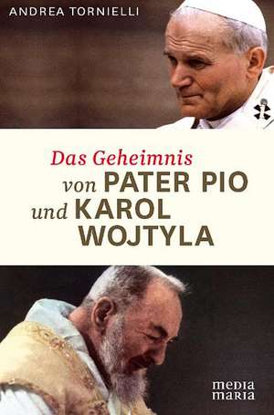 Das Geheimnis von Pater Pio und Karol Wojtyla de Andrea Tornielli