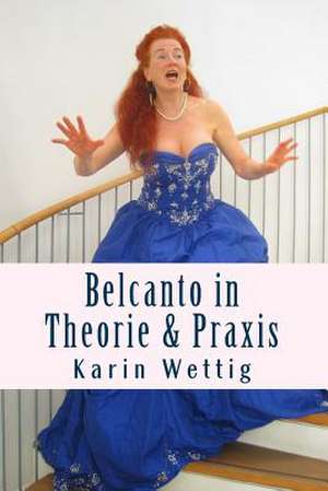 Belcanto in Theorie Und Praxis