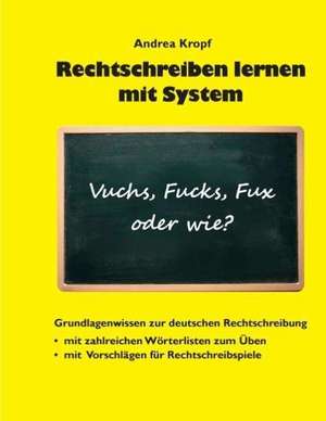 Rechtschreiben lernen mit System de Andrea Kropf