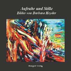 Aufruhr und Stille de Barbara Heyder