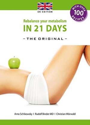 Rebalance your Metabolism in 21 Days -The Original- UK Edition de Arno Schikowsky