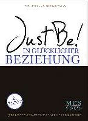 JustBe! In glücklicher Beziehung. Das Buch. de Michael C. Schoenberger