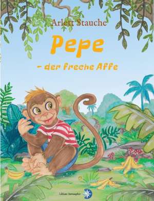 Pepe - der freche Affe de Arlett Stauche