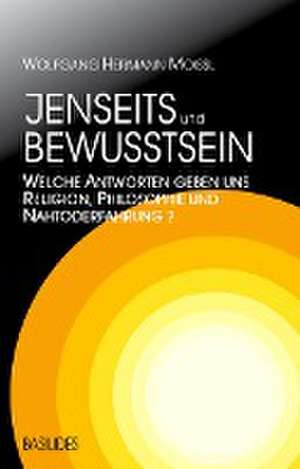 Jenseits und Bewusstsein de Wolfgang Hermann Moissl