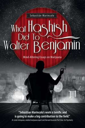 What Hashish Did To Walter Benjamin de Sebastian Marincolo