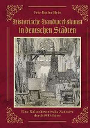 "Historische Handwerkskunst" de Friedhelm Reis