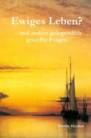 Ewiges Leben? de Martin Heyden