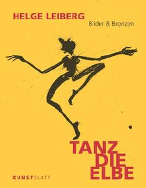 TANZ DIE ELBE de Helge Leiberg