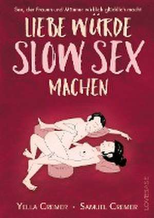 Liebe würde Slow Sex machen de Yella Cremer