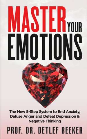 Master Your Emotions de Detlef Beeker