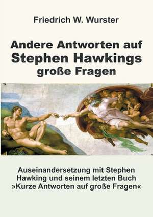 Andere Antworten auf Stephen Hawkings große Fragen de Friedrich W. Wurster