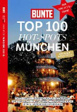 BUNTE TOP 100 HOT-SPOTS MÜNCHEN de Bunte Entertainment Verlag