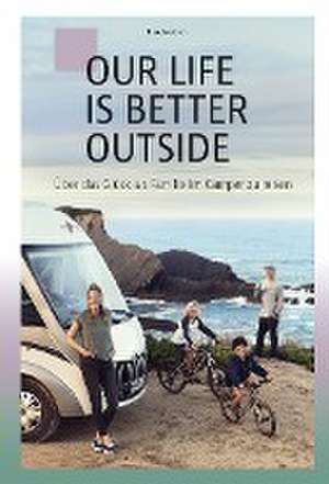 OUR LIFE IS BETTER OUTSIDE de Tina Jacobsen