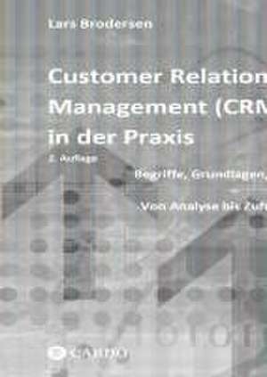 Customer Relationship Management (CRM) in der Praxis de Lars Brodersen