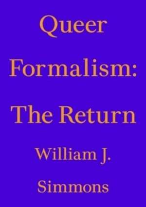 Queer Formalism: The Return de William J. Simmons